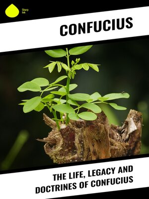 cover image of The Life, Legacy and Doctrines of Confucius